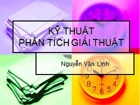 Bài giảng Cấu trúc dữ liệu và giải thuật - Kỹ thuật phân tích giải thuật - Nguyễn Văn Linh