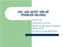 Bài giảng Công tác Kỹ sư - Chương 5: Giải quyết vấn đề (Problem Solving)