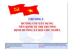 Bài giảng Đường lối cách mạng của Đảng Cộng sản Việt Nam - Chương 5: Đường lối xây dựng nền kinh tế thị trường định hướng xã hội chủ nghĩa