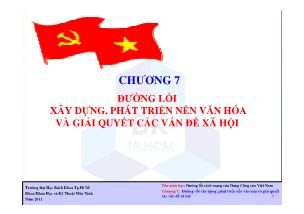 Bài giảng Đường lối cách mạng của Đảng Cộng sản Việt Nam - Chương 7: Đường lối xây dựng, phát triển nền văn hóa và giải quyết các vấn đề xã hội