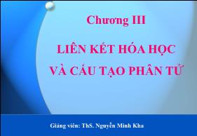Bài giảng Hóa đại cương - Chương III: Liên kết hóa học và cấu tạo phân tử (Phần 3) - Nguyễn Minh Kha
