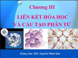 Bài giảng Hóa đại cương - Chương III: Liên kết hóa học và cấu tạo phân tử (Phần 1) - Nguyễn Minh Kha