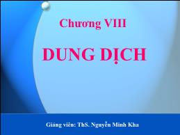 Bài giảng Hóa đại cương - Chương VIII: Dung dịch - Nguyễn Minh Kha
