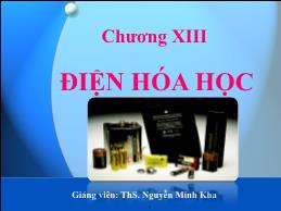 Bài giảng Hóa đại cương - Chương XIII: Điện hóa học - Nguyễn Minh Kha