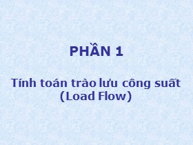 Bài giảng PSS/E - Phần 1: Tính toán trào lưu công suất (Load Flow)