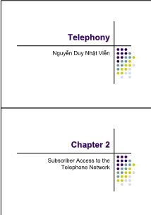 Bài giảng Telephony - Chapter 2: Subscriber Access to the Telephone Network - Nguyễn Duy Nhật Viễn