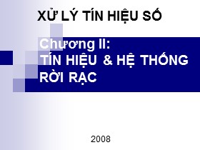 Bài giảng Xử lý tín hiệu số - Chương II: Tín hiệu và hệ thống rời rạc