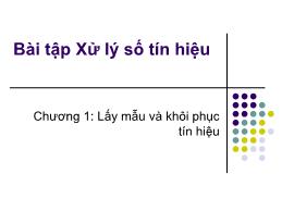 Bài tập Xử lý số tín hiệu - Chương 1: Lấy mẫu và khôi phục tín hiệu