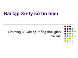 Bài tập Xử lý số tín hiệu - Chương 3: Các hệ thống thời gian rời rạc