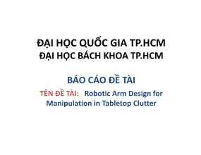 Báo cáo Đề tài Robotic Arm Design for Manipulation in Tabletop Clutter