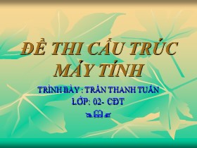 Đề thi Cấu trúc máy tính - Trần Thanh Tuấn