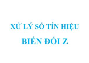 Giáo trình Xử lý số tín hiệu - Chương 6: Biến đổi Z