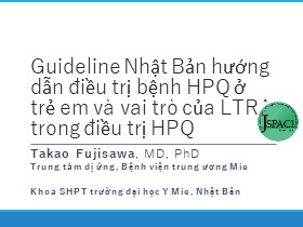 Guideline Nhật Bản hướng dẫn điều trị bệnh HPQ ở trẻ em và vai trò của LTRA trong điều trị HPQ