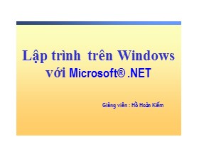 Bài giảng Lập trình trên Windows với Microsoft® .NET - Phần 1 - Hồ Hoàn Kiếm