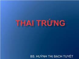 Bài giảng Thai trứng - Huỳnh Thị Bạch Tuyết
