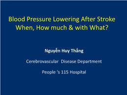 Blood pressure lowering after stroke: When, How much & with What? - Nguyễn Huy Thắng