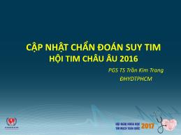 Cập nhật chẩn đoán suy tim hội tim châu Âu 2016 - Trần Kim Trang
