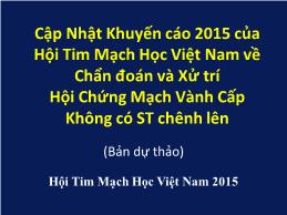 Cập nhật khuyến cáo 2015 của Hội tim mạch học Việt Nam về chẩn đoán và xử trí hội chứng mạch vành cấp không có ST chênh lên