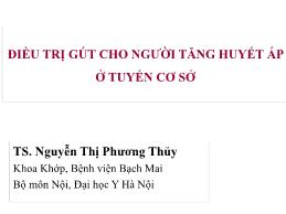 Điều trị gút cho người tăng huyết áp ở tuyến cơ sở - Nguyễn Thị Phương Thủy