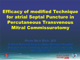 Efficacy of modified technique for atrial septal puncture in percutaneous transvenous mitral commissurotomy - Phạm Nhật Minh