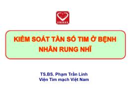 Kiểm soát tần số tim ở bệnh nhân rung nhĩ - Phạm Trần Linh