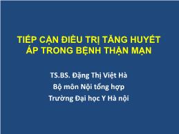 Tiếp cận điều trị tăng huyết áp trong bệnh thận mạn - Đặng Thị Việt Hà