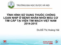 Tình hình sử dụng thuốc chống loạn nhịp ở bệnh nhân nhồi máu cơ tim cấp tại Viện tim mạch Việt Nam năm 2014-2015 - Đỗ Thị Hoàng Hải