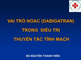 Vai trò NOAC (Dabigatran) trong điều trị thuyên tắc tĩnh mạch - Nguyễn Thanh Hiền