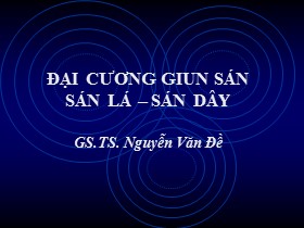 Bài giảng Đại cương giun sán, sán lá, sán dây - Nguyễn Văn Đề