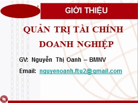 Bài giảng Quản trị tài chính doanh nghiệp - Chương mở đầu - Nguyễn Thị Oanh
