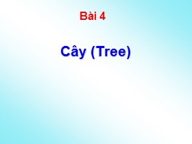 Bài giảng Lý thuyết đồ thị - Bài 4: Cây (Tree)