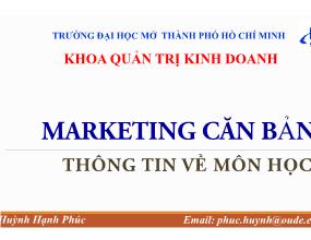 Bài giảng Marketing căn bản - Chương 1: Khái quát về marketing - Huỳnh Hạnh Phúc