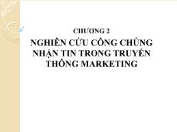 Bài giảng Truyền thông Marketing tích hợp - Chương 2: Nghiên cứu công chúng nhận tin trong truyền thông marketing - Nguyễn Quang Dũng