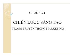 Bài giảng Truyền thông Marketing tích hợp - Chương 4: Chiến lược sáng tạo trong truyền thông marketing - Nguyễn Quang Dũng