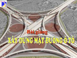 Bài giảng Xây dựng mặt đường ô tô - Nguyễn Biên Cương (Phần 1)